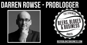Darren-Rowse-Problogger-Beers-Blokes-Business-Podcast Darren Rowse on Beers Blokes & Business